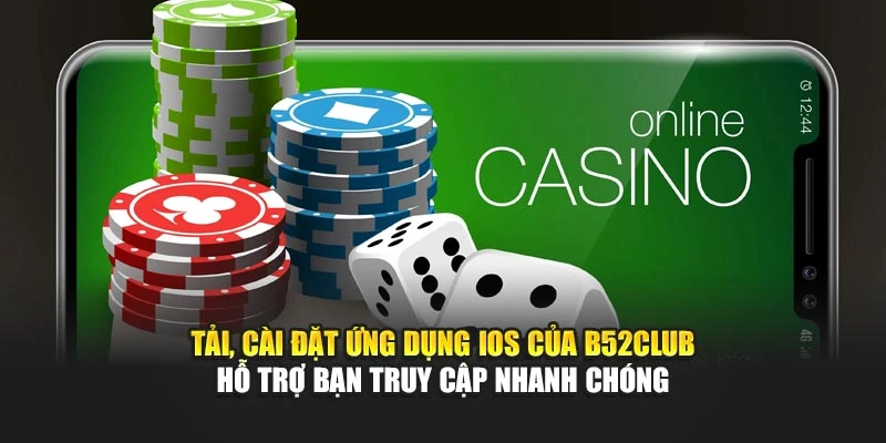 Tải, cài đặt ứng dụng iOS của B52club hỗ trợ bạn truy cập nhanh chóng 