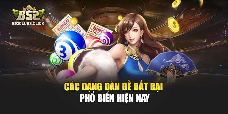 Các dạng dàn đề bất bại phổ biến hiện nay