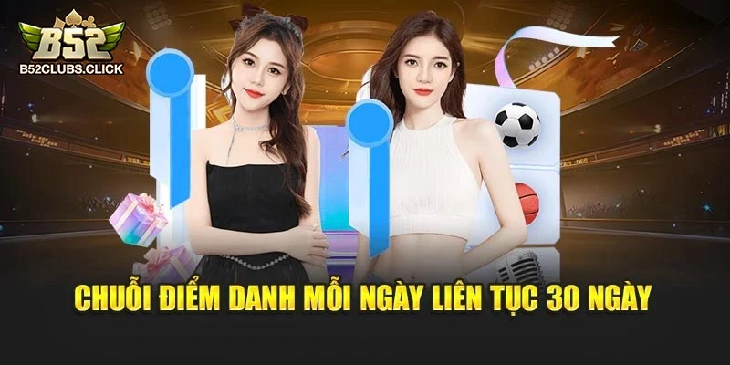 Chuỗi điểm danh mỗi ngày liên tục 30 ngày