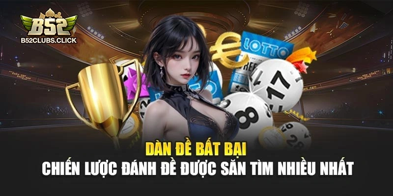 Dàn Đề Bất Bại – Chiến Lược Đánh Đề Được Săn Tìm Nhiều Nhất