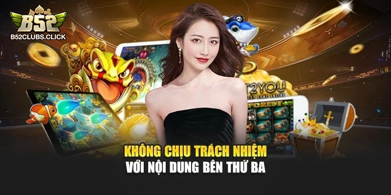 Không chịu trách nhiệm với nội dung bên thứ ba