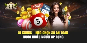 Lô Khung – Mẹo Chọn Số An Toàn Được Nhiều Người Áp Dụng