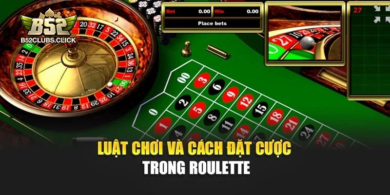 Luật chơi và cách đặt cược trong Roulette