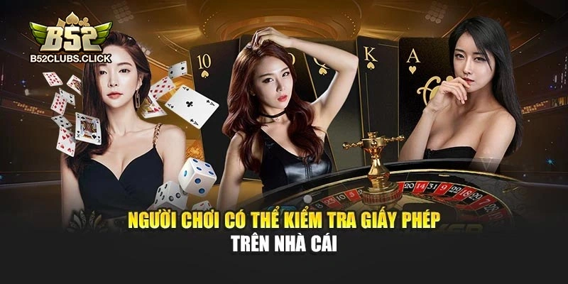 Người chơi có thể kiểm tra giấy phép trên nhà cái