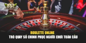 Roulette Online – Trò Quay Số Chinh Phục Người Chơi Toàn Cầu