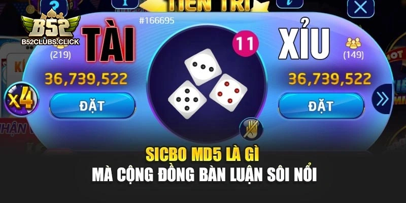 Sicbo MD5 là gì mà cộng đồng bàn luận sôi nổi
