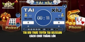 Tài Xỉu Trực Tuyến Tại B52club – Cách Chơi Thắng Lớn