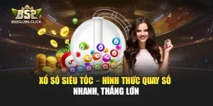 Xổ Số Siêu Tốc – Hình Thức Quay Số Nhanh, Thắng Lớn