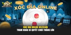 Xóc Đĩa Online B52club – Tham Khảo Bí Quyết Chơi Thắng Lớn